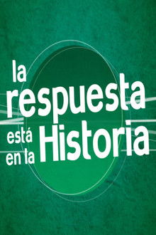 La Respuesta está en la Historia poster