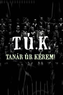 T.Ú.K. - Tanár úr kérem! poster