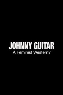 Johnny Guitar: A Feminist Western? poster
