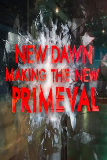 New Dawn - Making the New Primeval poster