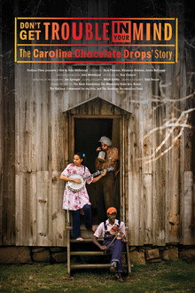 Don't Get Trouble in Your Mind: The Carolina Chocolate Drops' Story poster