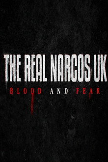 The Real Narcos UK: Blood and Fear poster