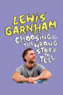 Lewis Garnham: Choosing the Wrong Story to Tell poster