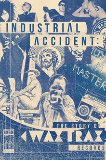 Watch Movies Industrial Accident: The Story of Wax Trax! Records (2019) Full Free Online