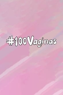 Watch Movies 100 Vaginas (2019) Full Free Online