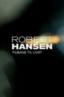 Robert Hansen: Tilbage til livet poster