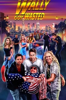Watch Movies Wally Got Wasted (2019) Full Free Online
