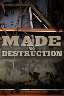 Made by Destruction poster