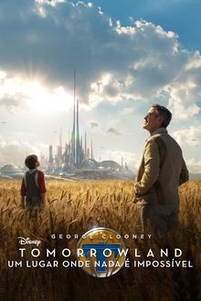 Tomorrowland: Um Lugar Onde Nada É Impossível