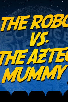 The Robot vs. The Aztec Mummy