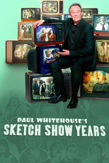 Paul Whitehouse's Sketch Show Years poster