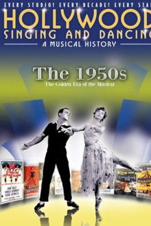Hollywood Singing and Dancing: A Musical History - The 1950s: The Golden Era of the Musical poster