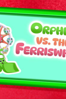 Orphle VS the Ferris Wheel