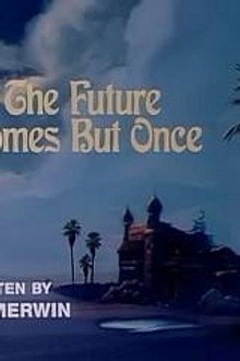 The Future Comes But Once