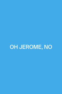 Oh Jerome, No poster