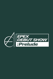 EPEX DEBUT SHOW : Prelude poster