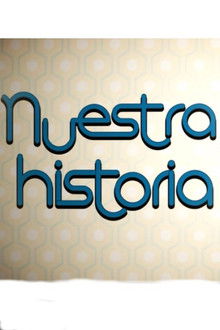 Nuestra Historia poster