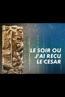 Le soir où j'ai reçu le César 2023 poster