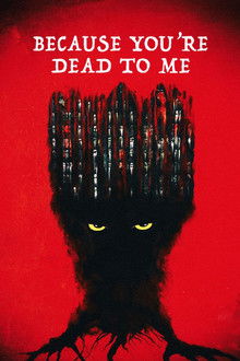 Because You're Dead to Me poster