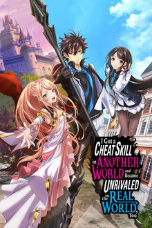 I Got a Cheat Skill in Another World and Became Unrivaled in the Real World, Too poster