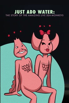 Just Add Water: The Story of the Amazing Live Sea-Monkeys poster