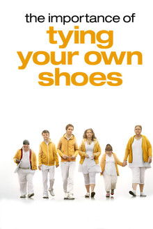 The Importance of Tying Your Own Shoes poster