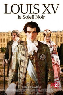 Louis XV, le Soleil noir poster
