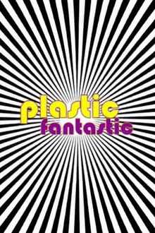 Plastic Fantastic poster