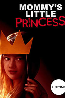 Watch Movies Mommy’s Little Princess (2019) Full Free Online