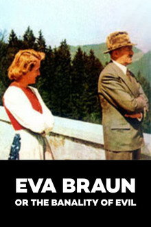 Eva Braun or the Banality of Evil poster