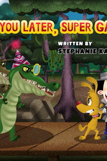 See You Later, Super Gator