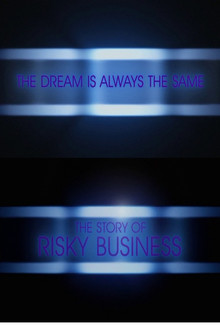 The Dream is Always the Same: The Story of Risky Business poster