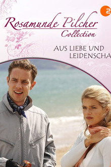 Rosamunde Pilcher: Aus Liebe und Leidenschaft poster