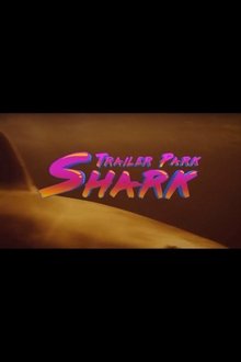 Trailer Park Shark (2017)
