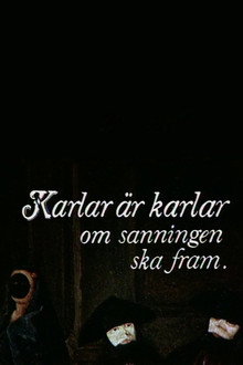 Karlar är karlar om sanningen ska fram poster