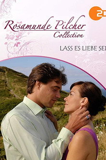 Rosamunde Pilcher: Lass es Liebe sein poster