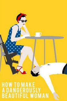 How To Make A Dangerously Beautiful Woman poster