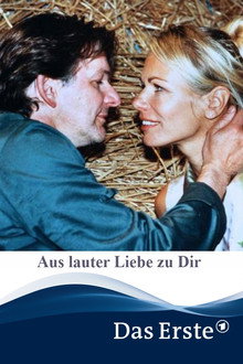Aus lauter Liebe zu Dir poster