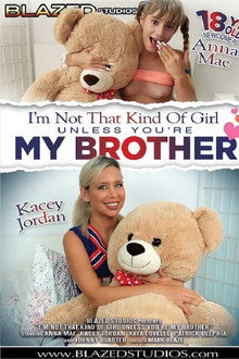 I'm Not That Kind Of Girl Unless You're My Brother poster