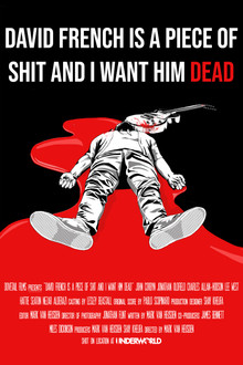 David French Is a Piece of Shit and I Want Him Dead poster