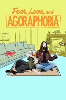 Watch Movies Fear, Love, and Agoraphobia (2018) Full Free Online