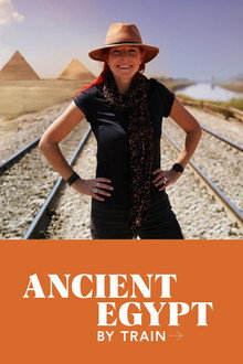 Ancient Egypt by Train with Alice Roberts poster