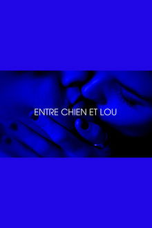 Entre chien et Lou - Je t'aim3 - Trilogie de l'amour (Part 3) poster