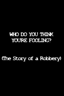 Who Do You Think You're Fooling? poster