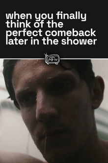 when you finally think of the perfect comeback later in the shower poster