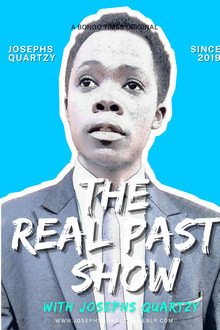 The Real Past with Josephs Quartzy poster