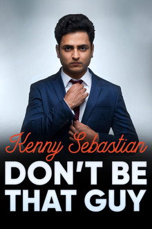 Kenny Sebastian: Don't Be That Guy poster
