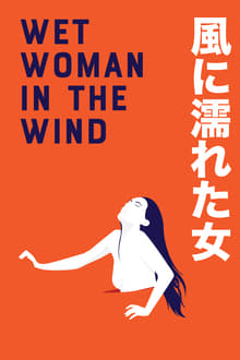 Watch Movies Wet Woman in the Wind (2017) Full Free Online