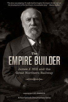 The Empire Builder: James J. Hill and The Great Northern Railway poster