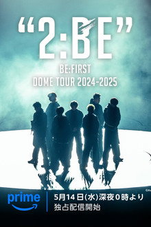 BE:FIRST DOME TOUR 2024-2025 "2:BE" poster